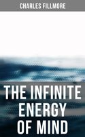 The Infinite Energy of Mind - Charles Fillmore
