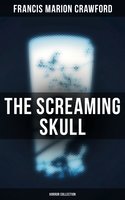 The Screaming Skull (Horror Collection) - Francis Marion Crawford