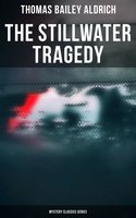 The Stillwater Tragedy (Mystery Classics Series) - Thomas Bailey Aldrich