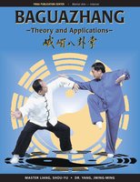 Baguazhang: Theory and Applications - Shou-Yu Liang, Jwing-Ming Yang