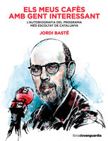 Els meus cafès amb gent interessant: L'autobiografia del programa més escoltat de Catalunya - Jordi Basté