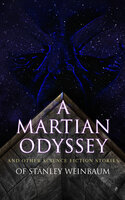 A Martian Odyssey and Other Science Fiction Stories of Stanley Weinbaum - Stanley G. Weinbaum