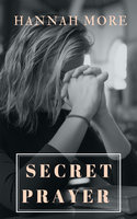 Secret Prayer - Hannah More