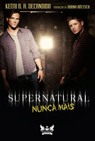 Supernatural - Nunca Mais - Keith R.A. DeCandido