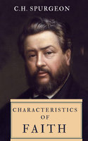 Characteristics Of Faith - C.H. Spurgeon
