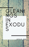 Gleanings in Exodus - Arthur Pink