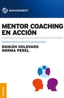 Mentor coaching en acción: Feedback efectivo para un Coaching exitoso - Damián Goldvarg, Norma Perel