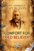 Comfort For Tried Believers - Charles H. Spurgeon