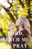 Lord, Teach Me to Pray - Andrew Murray