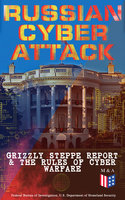 Russian Cyber Attack - Grizzly Steppe Report & The Rules of Cyber Warfare - U.S. Department of Defense, Strategic Studies Institute, Federal Bureau of Investigation, Department of Homeland Security, United States Army War College
