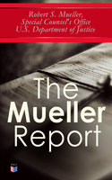 The Mueller Report - Special Counsel's Office U.S. Department of Justice, Robert S. Mueller