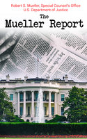 The Mueller Report - Special Counsel's Office U.S. Department of Justice, Robert S. Mueller