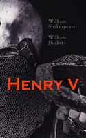 Henry V - William Shakespeare, William Hazlitt