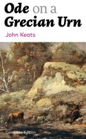 Ode on a Grecian Urn (Complete Edition) - John Keats