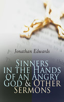 Sinners In The Hands Of An Angry God & Other Sermons - Jonathan Edwards