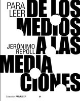 Para leer de los medios a las mediaciones - Jerónimo Repoll