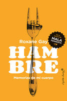 Hambre: Memorias de mi cuerpo - Roxane Gay