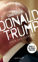 Cómo se hizo Donald Trump - David Cay Johnston
