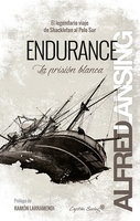 Endurance: La prisión blanca: El legendario viaje de Shackleton al Polo Sur - Alfred Lansing