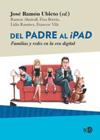 Del padre al iPad: Familias y redes en la era digital - José Ramón Ubieto, Ramon Almirall, Fina Borràs, Lidia Ramírez, Francesc Vilà