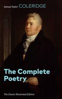 The Complete Poetry (The Classic Illustrated Edition) - Samuel Taylor Coleridge