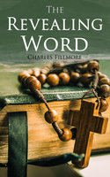 The Revealing Word - Charles Fillmore