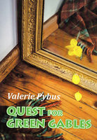 Quest for Green Gables - Valerie Pybus