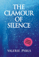 The Clamour of Silence - Valerie Pybus
