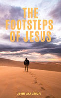 The Footsteps of Jesus - John Macduff