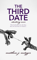 The Third Date - Matthew J. Metzger