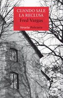 Cuando sale la reclusa - Fred Vargas