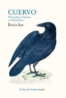 Cuervo. Naturaleza, historia y simbolismo - Boria Sax