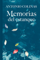 Memorias del estanque - Antonio Colinas
