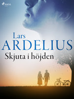 Skjuta i höjden - Lars Ardelius