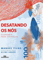 Desatando os Nós: Economia Para Crianças - Manuel Filho