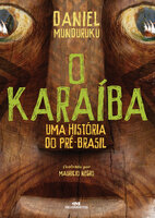 O Karaíba: Uma história do pré-Brasil - Daniel Munduruku