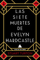 Las siete muertes de Evelyn Hardcastle - Stuart Turton