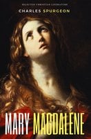 Mary Magdalene - Charles H. Spurgeon
