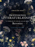 Professionel litteraturlæsning. 11 vinkler på Edgar Allan Poes Berenice - Christian Kock