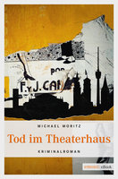 Tod im Theaterhaus - Michael Moritz