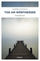 Tod am Wörthersee - Andrea Nagele