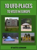 10 UFO-Places to visit in Europe - Mattis Luehmann