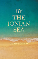 By the Ionian Sea - George Gissing