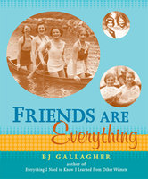 Friends Are Everything - BJ Gallagher