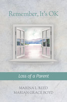 Remember, It's Ok: Loss of a Parent - Marina L. Reed, Marian Grace Boyd