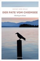 Der Pate vom Chiemsee: Oberbayern Krimi - Heinz von Wilk