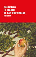 El diablo de las provincias - Juan Cárdenas