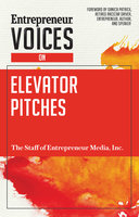 Entrepreneur Voices on Elevator Pitches - Inc. The Staff of Entrepreneur Media