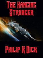 The Hanging Stranger - Philip K. Dick