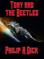 Tony and the Beetles - Philip K. Dick